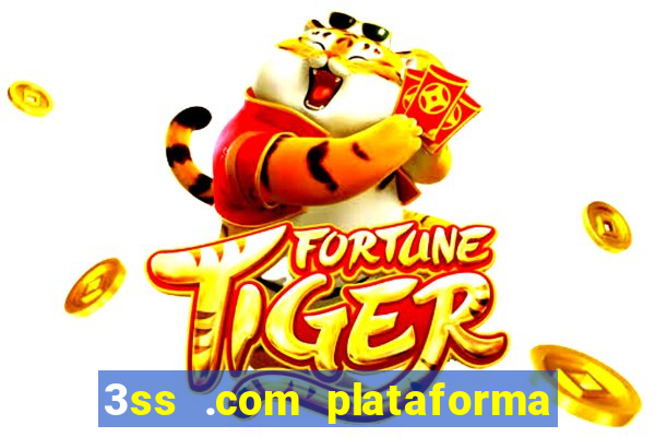 3ss .com plataforma de jogos